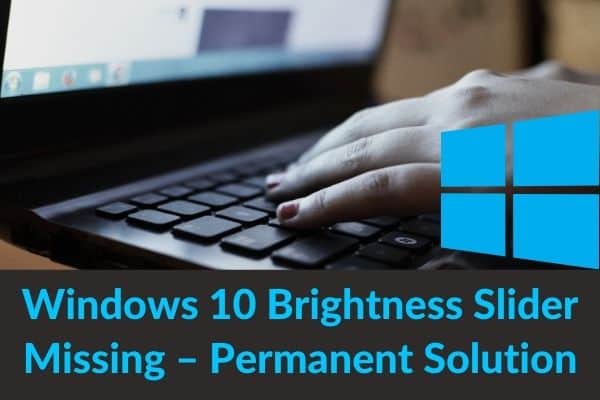 What to do for resolving Windows 10 Brightness Slider Missing