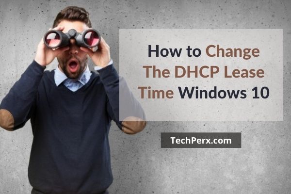How to Change The DHCP Lease Time Windows 10