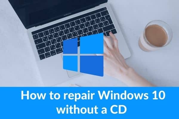 How to repair Windows 10 without a CD