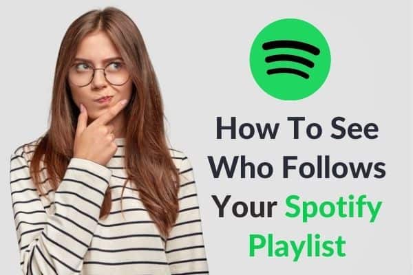How to see who follow your Spotify playlist
