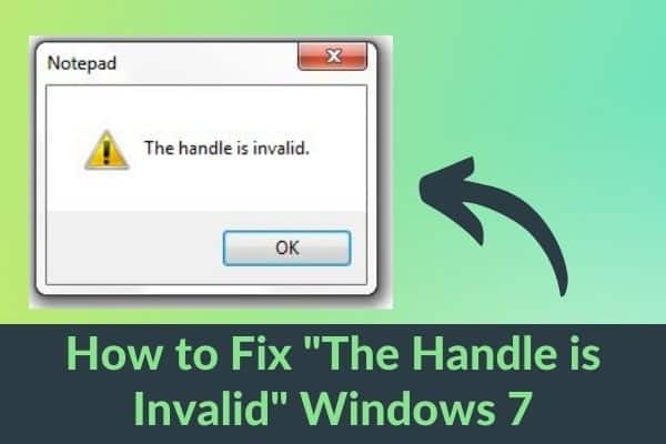 The handle is invalid in windows 7