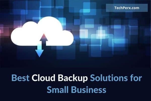 9 Best Cloud Backup Solutions for Small Business