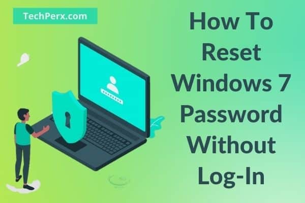 How to reset Windows 7 password without log in