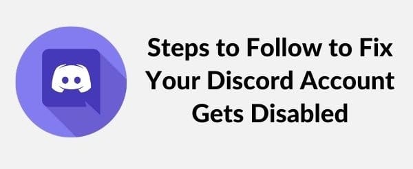 Steps to Follow to Fix Your Discord Account Gets Disabled
