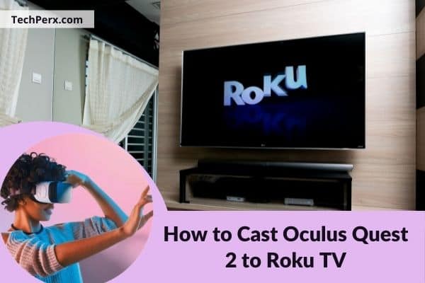 How to Cast Oculus Quest 2 to Roku TV (2022)