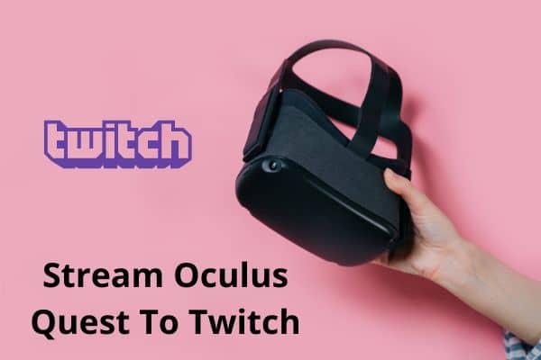 Stream Oculus Quest To Twitch