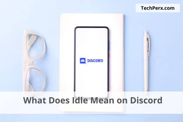What Does Idle Mean on Discord – All You Need to Know in 2022