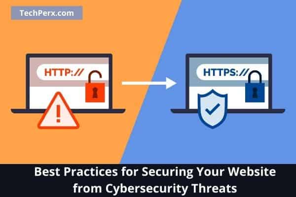 Best Practices for Securing Your Website from Cybersecurity Threats