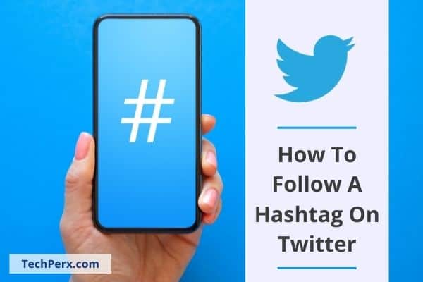 How To Follow A Hashtag On Twitter