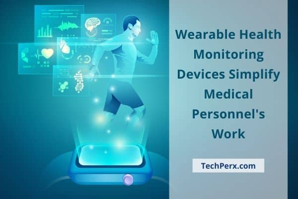 How Wearable Health Monitoring Devices Simplify Medical Personnel's Work
