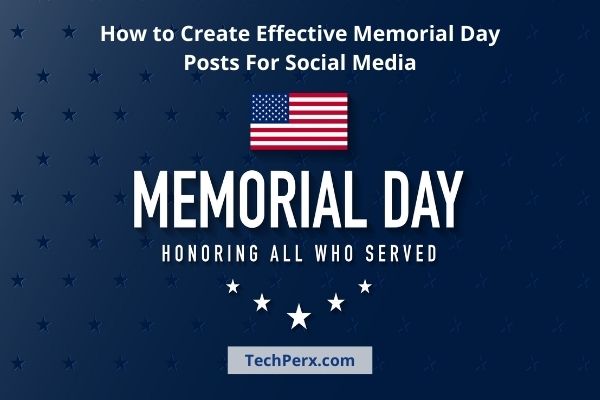 How to Create Effective Memorial Day Posts For Social Media | Guidelines in 2022