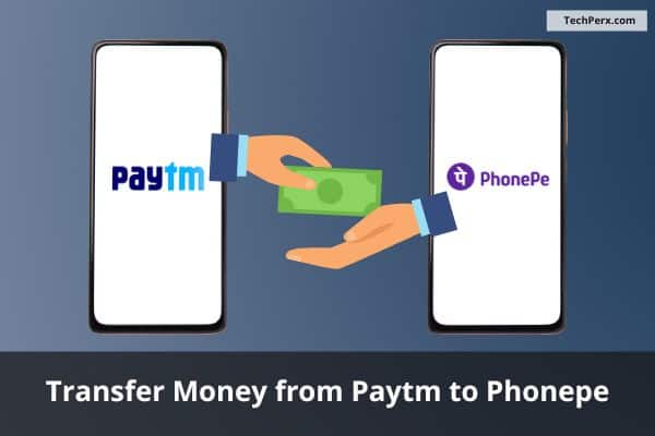 How to Transfer Money from Paytm to Phonepe