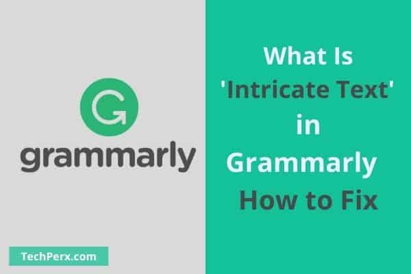 What Is 'Intricate Text' in Grammarly Meaning, How to Fix