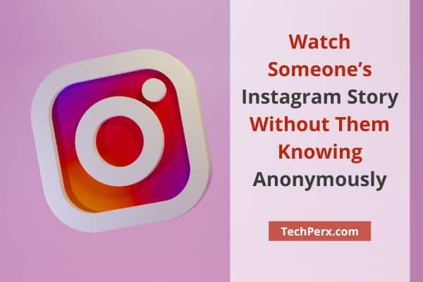 How to Watch Someone’s Instagram Story Without Them Knowing Anonymously in 2022