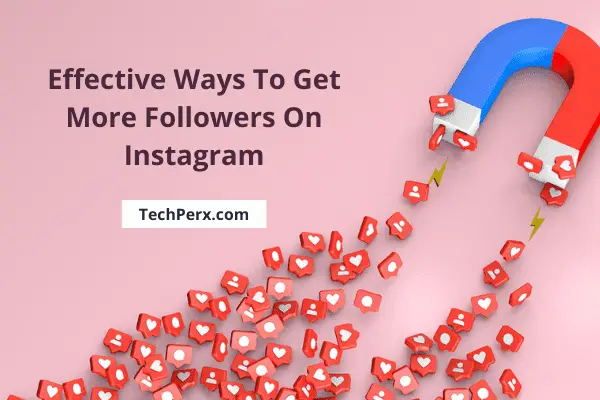 11 Effective Ways To Get More Followers On Instagram
