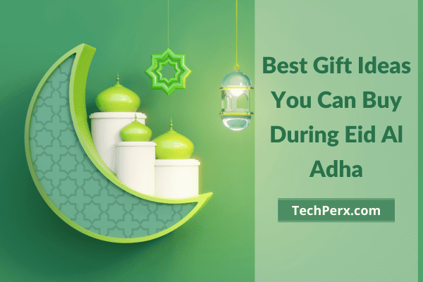 Best Gift Ideas You Can Buy During Eid Al Adha